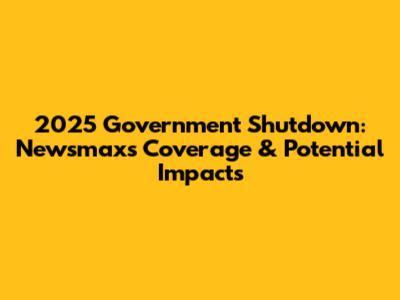 2025 Government Shutdown: Newsmax's Coverage & Potential Impacts