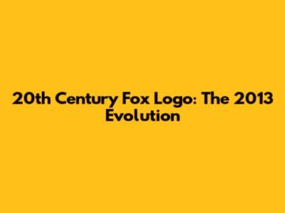 20th Century Fox Logo: The 2013 Evolution