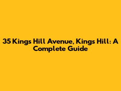 35 Kings Hill Avenue, Kings Hill: A Complete Guide