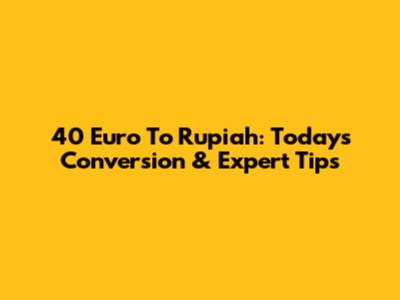 40 Euro To Rupiah: Today's Conversion & Expert Tips