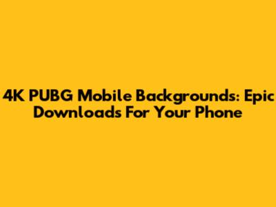 4K PUBG Mobile Backgrounds: Epic Downloads For Your Phone
