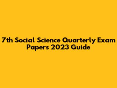 7th Social Science Quarterly Exam Papers 2023 Guide