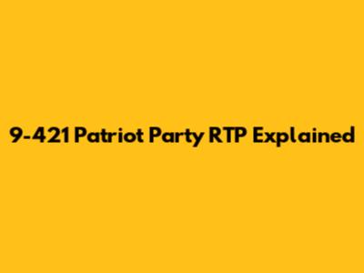 9-421 Patriot Party RTP Explained