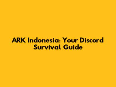ARK Indonesia: Your Discord Survival Guide