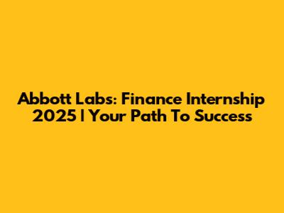Abbott Labs: Finance Internship 2025 | Your Path To Success