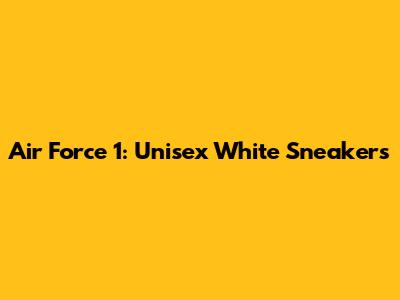 Air Force 1: Unisex White Sneakers