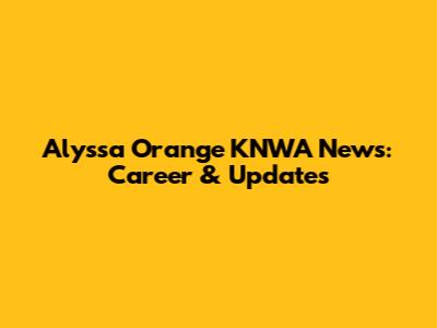 Alyssa Orange KNWA News: Career & Updates