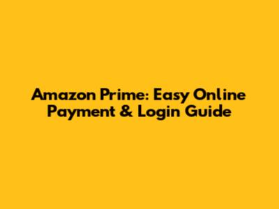 Amazon Prime: Easy Online Payment & Login Guide