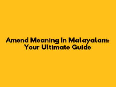 Amend Meaning In Malayalam: Your Ultimate Guide