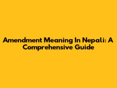 Amendment Meaning In Nepali: A Comprehensive Guide