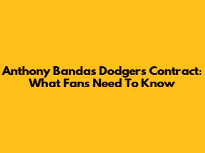 Anthony Banda's Dodgers Contract: What Fans Need To Know