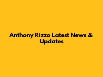 Anthony Rizzo Latest News & Updates