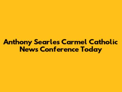 Anthony Searles Carmel Catholic News Conference Today