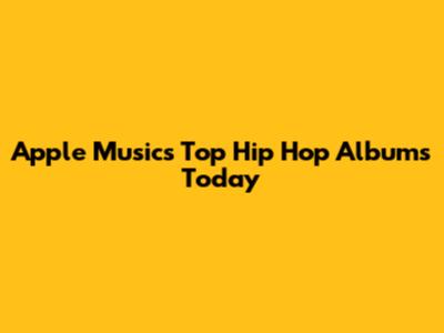 Apple Music's Top Hip Hop Albums Today