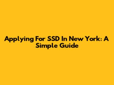 Applying For SSD In New York: A Simple Guide