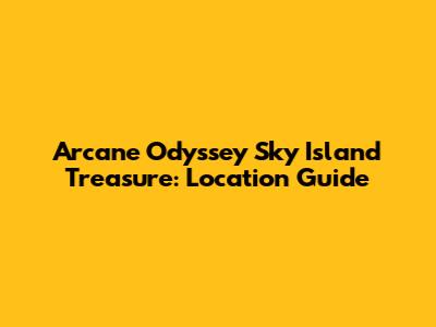 Arcane Odyssey Sky Island Treasure: Location Guide