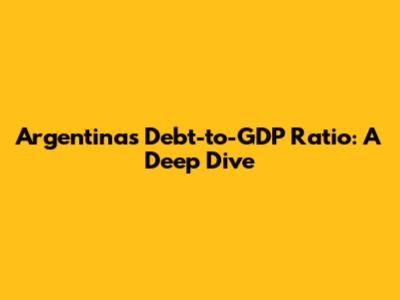Argentina's Debt-to-GDP Ratio: A Deep Dive