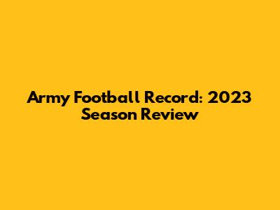 Army Football Record: 2023 Season Review