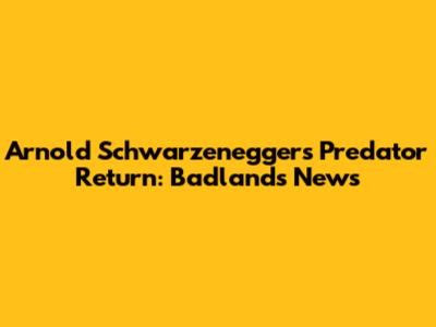 Arnold Schwarzenegger's Predator Return: Badlands News