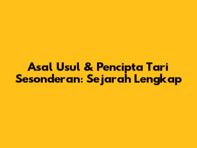 Asal Usul & Pencipta Tari Sesonderan: Sejarah Lengkap