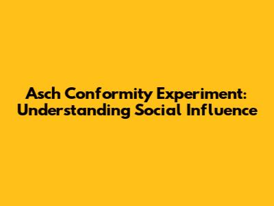 Asch Conformity Experiment: Understanding Social Influence