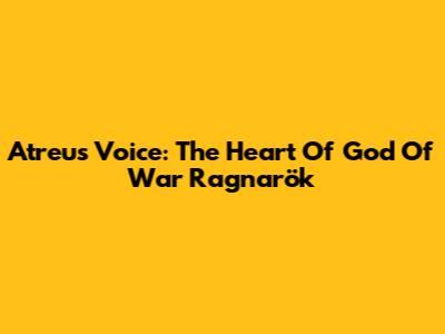 Atreus' Voice: The Heart Of God Of War Ragnarök