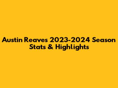 Austin Reaves' 2023-2024 Season Stats & Highlights
