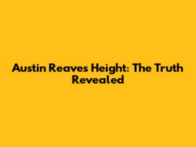 Austin Reaves' Height: The Truth Revealed