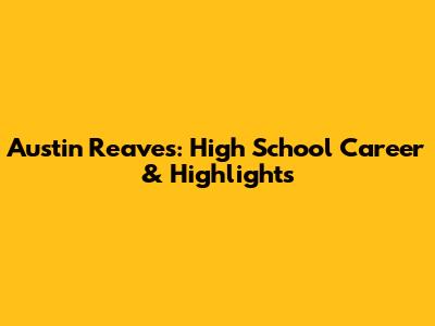 Austin Reaves: High School Career & Highlights
