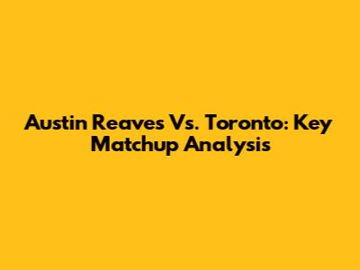 Austin Reaves Vs. Toronto: Key Matchup Analysis