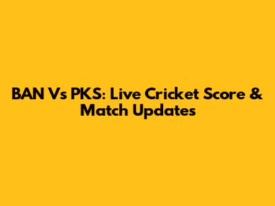 BAN Vs PKS: Live Cricket Score & Match Updates