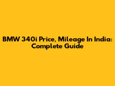 BMW 340i Price, Mileage In India: Complete Guide