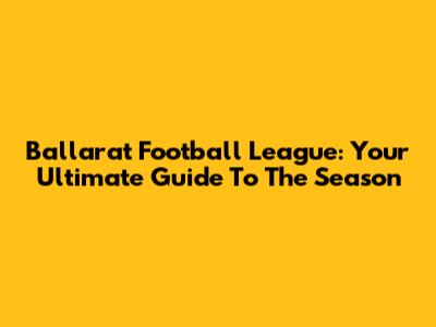 Ballarat Football League: Your Ultimate Guide To The Season