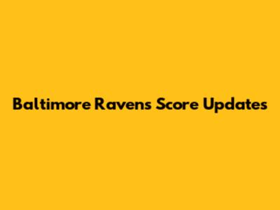 Baltimore Ravens Score Updates