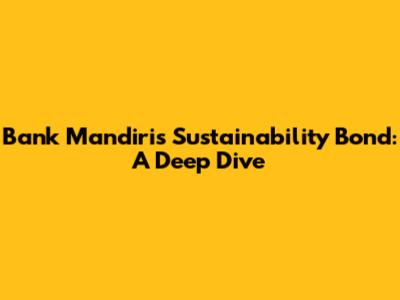 Bank Mandiri's Sustainability Bond: A Deep Dive