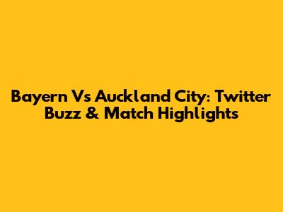 Bayern Vs Auckland City: Twitter Buzz & Match Highlights