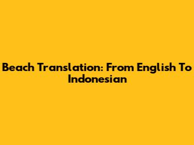 Beach Translation: From English To Indonesian