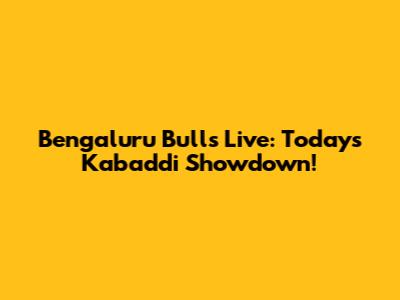 Bengaluru Bulls Live: Today's Kabaddi Showdown!