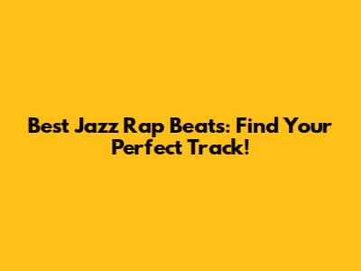 Best Jazz Rap Beats: Find Your Perfect Track!