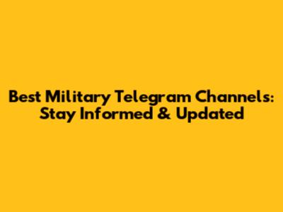 Best Military Telegram Channels: Stay Informed & Updated