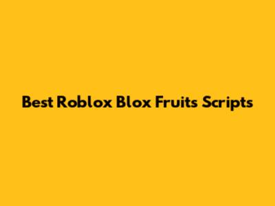Best Roblox Blox Fruits Scripts