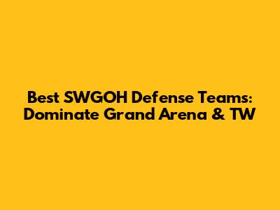 Best SWGOH Defense Teams: Dominate Grand Arena & TW