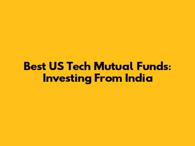 Best US Tech Mutual Funds: Investing From India