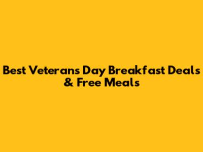 Best Veterans Day Breakfast Deals & Free Meals