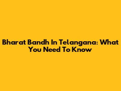 Bharat Bandh In Telangana: What You Need To Know
