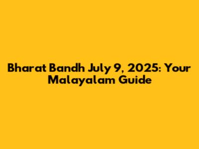 Bharat Bandh July 9, 2025: Your Malayalam Guide