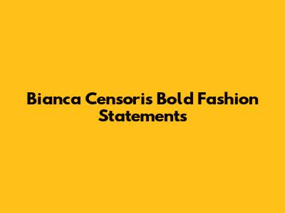 Bianca Censori's Bold Fashion Statements