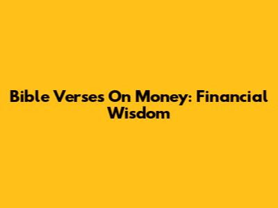 Bible Verses On Money: Financial Wisdom