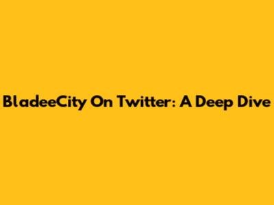 BladeeCity On Twitter: A Deep Dive