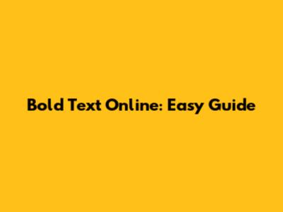 Bold Text Online: Easy Guide